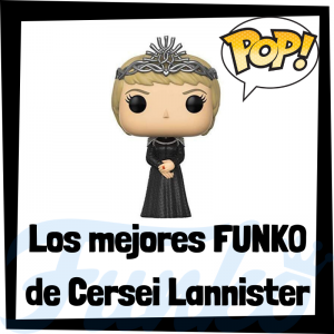 Los mejores FUNKO POP de Cersei Lannister de Juego de Tronos - Los mejores FUNKO POP del personaje de Cersei Lannister en Game of Thrones - Funko POP de series de televisi贸n