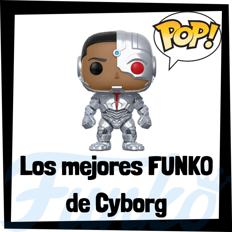 Los mejores FUNKO POP de Cyborg