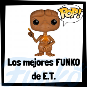 Los mejores FUNKO POP de E.T. el extraterrestre - FUNKO POP de pelÃ­culas