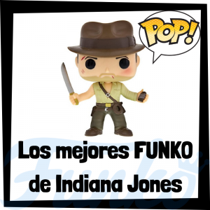 Los mejores FUNKO POP de Indiana Jones - FUNKO POP de películas