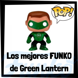 Los mejores FUNKO POP de Linterna Verde - Green Lantern - Funko POP de la Liga de la Justicia - Funko POP de personajes de DC