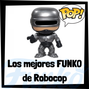 Los mejores FUNKO POP de Robocop - FUNKO POP de películas