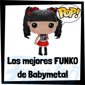 Los mejores FUNKO POP de Babymetal - Los mejores FUNKO POP de los integrantes de Babymetal - Los mejores FUNKO POP de grupos de música de Rock and Roll