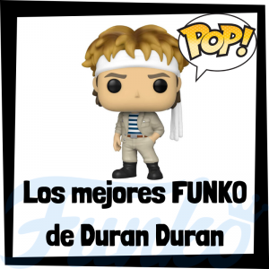 Los mejores FUNKO POP de Duran Duran - Los mejores FUNKO POP de los integrantes de Duran Duran - Los mejores FUNKO POP de grupos de música de Rock and Roll