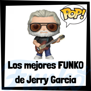 Los mejores FUNKO POP de Jerry García - Los mejores FUNKO POP de Jerry García - Los mejores FUNKO POP de grupos de música de Rock and Roll