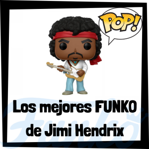 Los mejores FUNKO POP de Jimi Hendrix - Los mejores FUNKO POP de Jimi Hendrix - Los mejores FUNKO POP de grupos de música de Rock and Roll