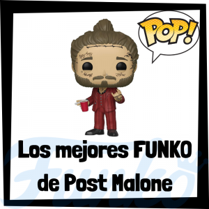 Los mejores FUNKO POP de Post Malone - Los mejores FUNKO POP de Post Malone - Los mejores FUNKO POP de grupos de música de Rap y Hip Hop