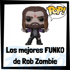 Los mejores FUNKO POP de Rob Zombie - Los mejores FUNKO POP de Rob Zombie - Los mejores FUNKO POP de grupos de música de Rock