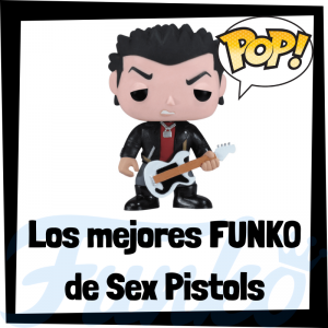 Los mejores FUNKO POP de Sex Pistols - Los mejores FUNKO POP de los integrantes de Sex Pistols - Los mejores FUNKO POP de grupos de mÃºsica de Rock and Roll