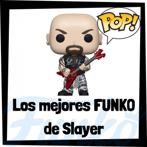 Los mejores FUNKO POP de Slayer - Los mejores FUNKO POP de los integrantes de Slayer - Los mejores FUNKO POP de grupos de música de Heavy Metal