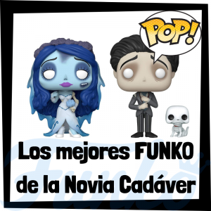 Los mejores FUNKO POP de la Novia Cadáver - Los mejores FUNKO POP de - Corpse Bride - FUNKO POP de películas de animación