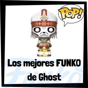 Los mejores FUNKO POP del grupo Ghost - Los mejores FUNKO POP de los integrantes del grupo Ghost - Los mejores FUNKO POP de grupos de música de Rock and Roll