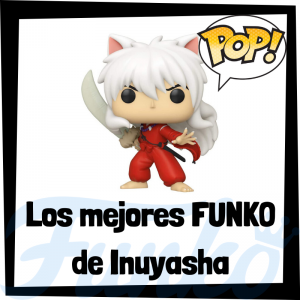 Los mejores FUNKO POP de Inuyasha - Funko POP de series de anime