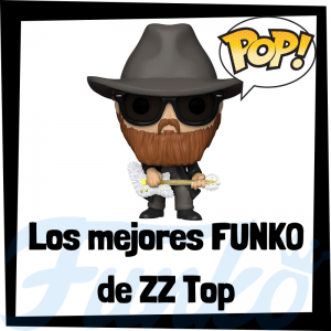 Los mejores FUNKO POP de ZZ Top - Los mejores FUNKO POP de los integrantes de ZZ Top - Los mejores FUNKO POP de grupos de música de Rock and Roll