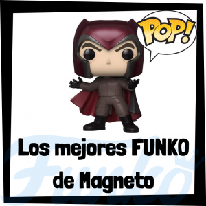 Los mejores FUNKO POP de Magneto - Los mejores FUNKO POP de los X-Men - Funko de los personajes de los X-Men