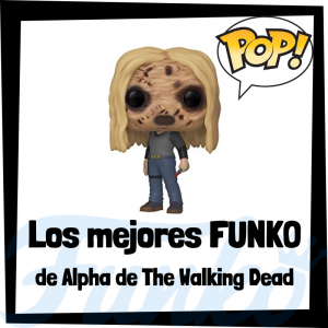 Los mejores FUNKO POP de Alpha de The Walking Dead - Los mejores FUNKO POP del personaje de Alpha en The Walking Dead - Funko POP de series de televisión