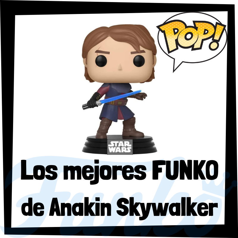 Los mejores FUNKO POP de Anakin Skywalker