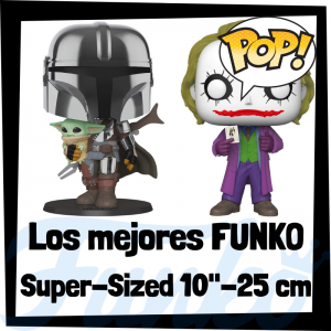 Figuras FUNKO POP super-sized de 10 pulgadas - Los mejores FUNKO POP de 25 centímetros - Muñeco FUNKO POP gigante gramde de 25 centímetros - 10 pulgadas