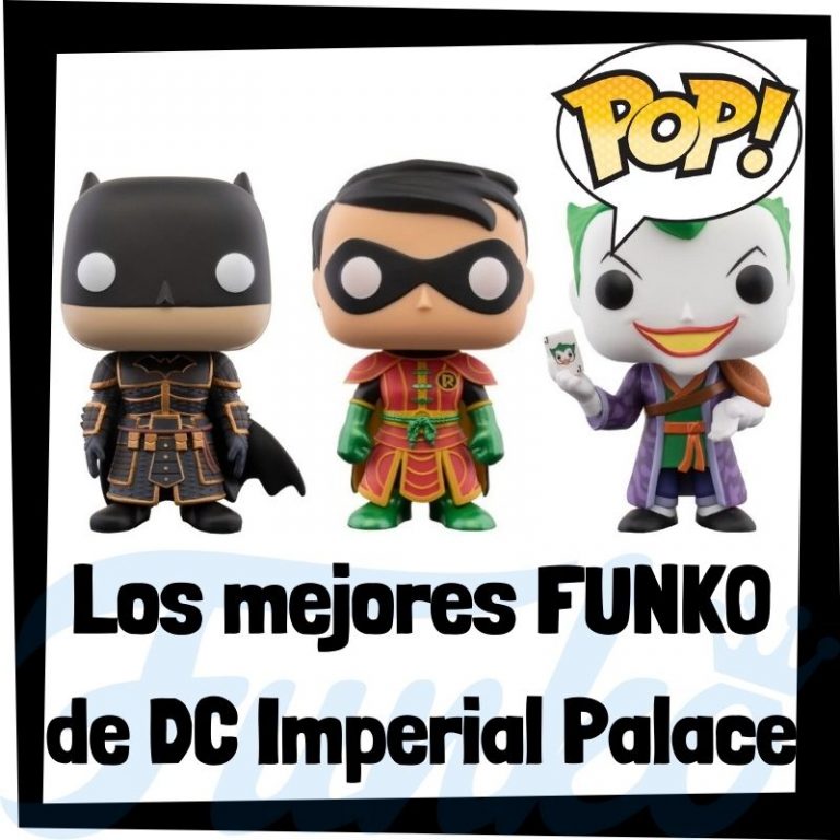 Lee más sobre el artículo Los mejores FUNKO POP de DC Imperial Palace