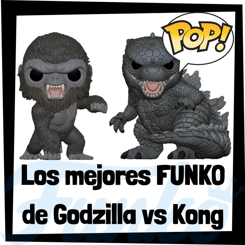 Los mejores FUNKO POP de Godzilla vs Kong