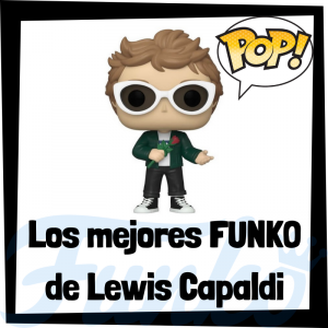 Los mejores FUNKO POP de Lewis Capaldi - Los mejores FUNKO POP de música - Los mejores FUNKO POP de grupos musicales