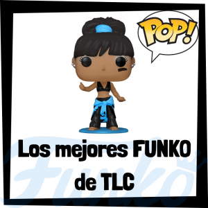 Los mejores FUNKO POP de TLC - Los mejores FUNKO POP de los integrantes de TLC - Los mejores FUNKO POP de grupos de música de Rock and Roll