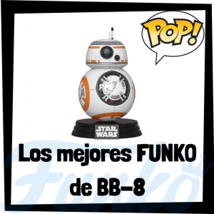 Los mejores FUNKO POP de BB-8 - Los mejores FUNKO POP de droides de Star Wars - Los mejores FUNKO POP de droides de las Guerra de las Galaxias