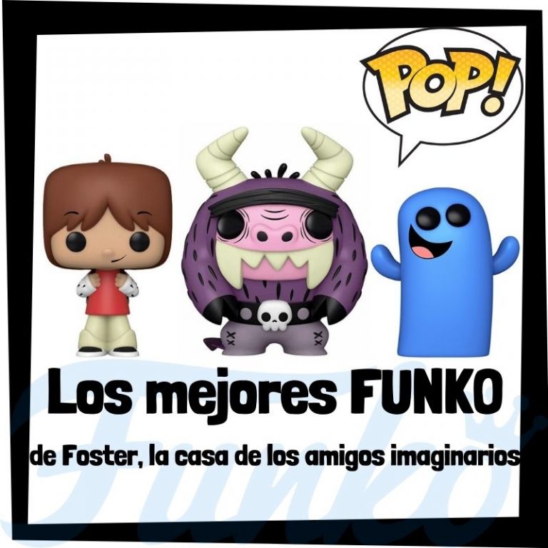 Lee más sobre el artículo Los mejores FUNKO POP de Foster, la casa de los amigos imaginarios