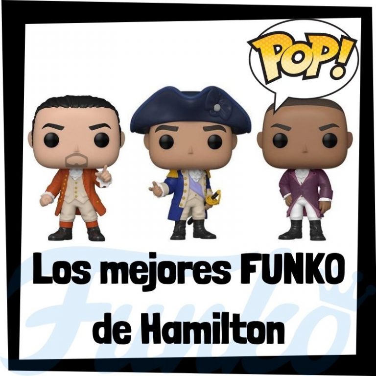 Lee más sobre el artículo Los mejores FUNKO POP de Hamilton, el musical