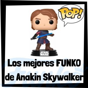 Los mejores FUNKO POP de Anakin Skywalker - Los mejores FUNKO POP de los Jedi de Star Wars - Los mejores FUNKO POP de las Guerra de las Galaxias