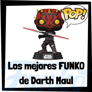 Los mejores FUNKO POP de Darth Maul - Los mejores FUNKO POP de los Sith de Star Wars - Los mejores FUNKO POP de las Guerra de las Galaxias