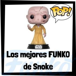 Los mejores FUNKO POP de Snoke - Los mejores FUNKO POP de los Sith de Star Wars - Los mejores FUNKO POP de las Guerra de las Galaxias