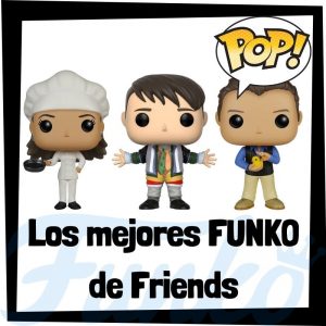 Los mejores FUNKO POP de Friends - FUNKO POP de Friends