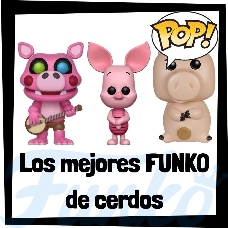 Los mejores FUNKO POP de cerdos
