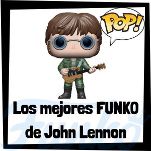 Los mejores FUNKO POP de John Lennon de los Beatles - Los mejores FUNKO POP de John Lennon - Los mejores FUNKO POP de grupos de música de Rock and Roll