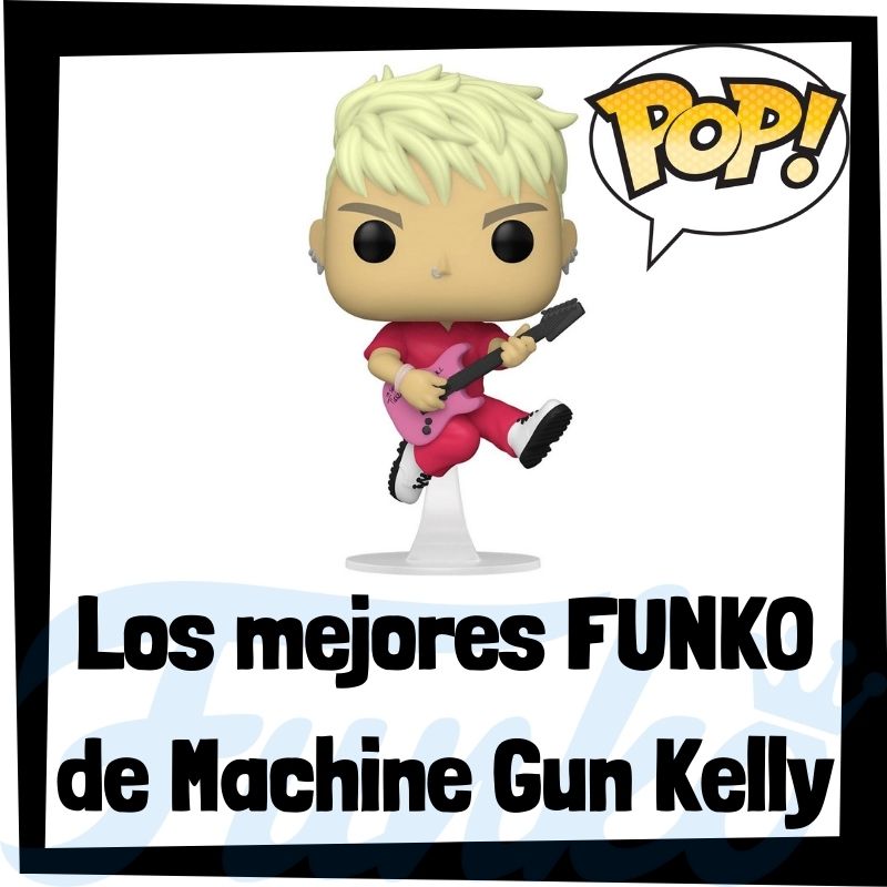 Los mejores FUNKO POP de Machine Gun Kelly