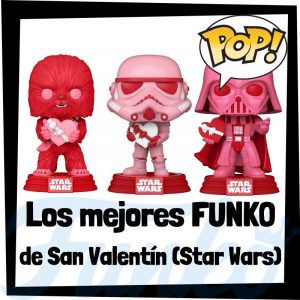 Los mejores FUNKO POP de San Valentín de Star Wars - Los mejores FUNKO POP de Star Wars de San Valentín - Los mejores FUNKO POP de San Valentín de Star Wars
