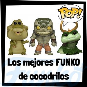 Los mejores FUNKO POP de cocodrilos - Funko POP de cocodrilo famoso - FUNKO POP de animales