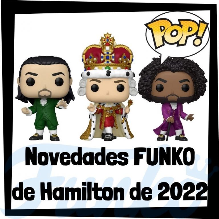 Lee más sobre el artículo Nuevos FUNKO POP de Hamilton, el musical de 2022