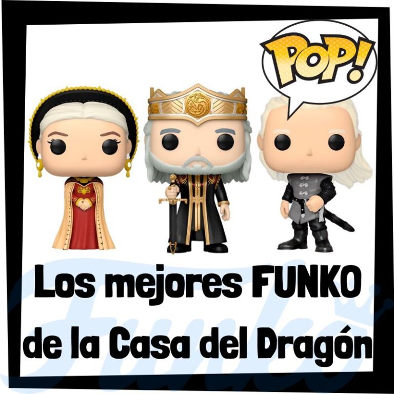 Lee más sobre el artículo Los mejores FUNKO POP de La casa del Dragón – House of the Dragon