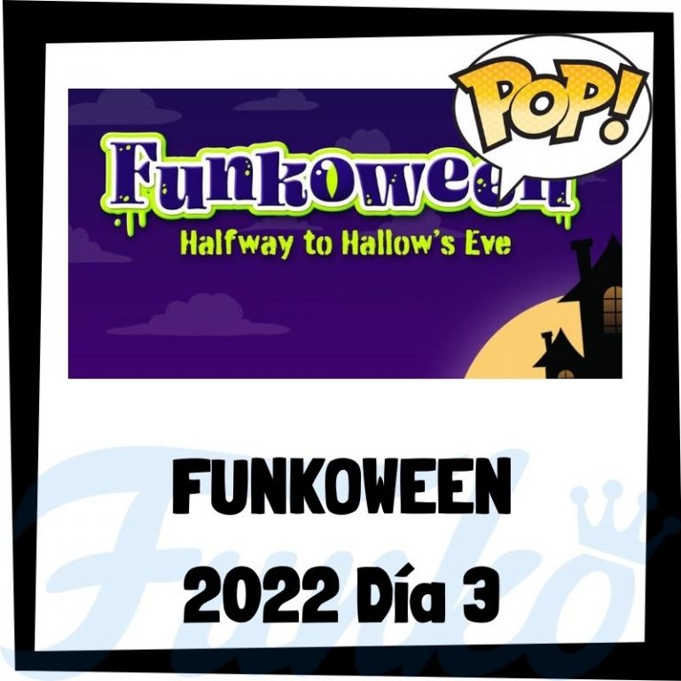 Lee más sobre el artículo FunkoWeen 2022 Día 3