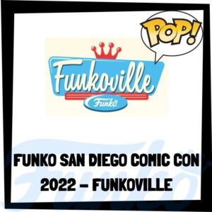 Lee más sobre el artículo Funko San Diego Comic Con 2022 – Funkoville 2022