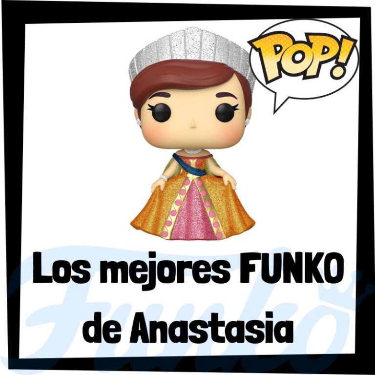 Lee más sobre el artículo Los mejores FUNKO POP de Anastasia