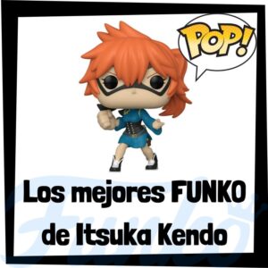 Los mejores FUNKO POP de Itsuka Kendo de My Hero Academia - Los mejores FUNKO POP del personaje de Itsuka Kendo de Boku no Hero