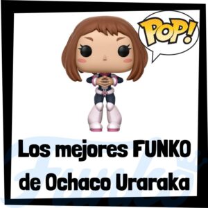 Los mejores FUNKO POP de Ochaco Uraraka de My Hero Academia - Los mejores FUNKO POP del personaje de Ochaco Uraraka de Boku no Hero