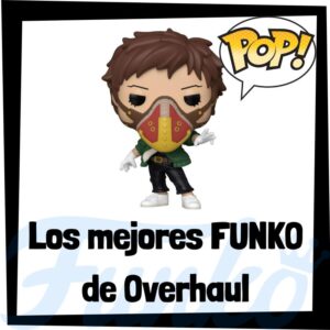 Los mejores FUNKO POP de Overhaul de My Hero Academia - Los mejores FUNKO POP del personaje de Kai Chisaki de Boku no Hero
