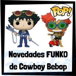 Lee más sobre el artículo Nuevos FUNKO POP de Cowboy Bebop de 2022