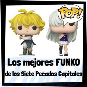 Los mejores FUNKO POP de los Siete Pecados Capitales - Los mejores FUNKO POP de personajes de The Deadly Seven Sins