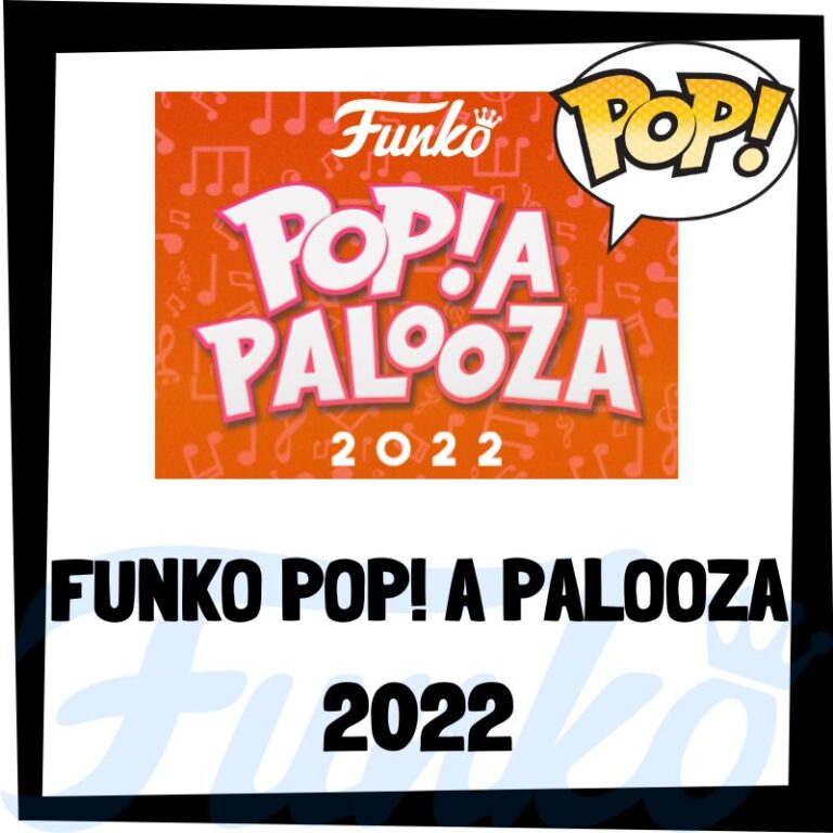 Lee más sobre el artículo Funko POP A PALOOZA 2022