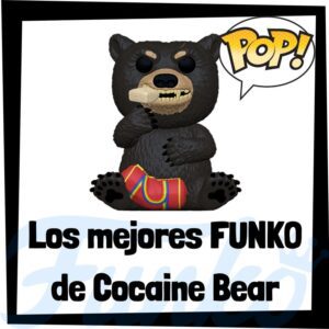 Los mejores FUNKO POP de Cocaine Bear - Los mejores FUNKO POP de personajes de Oso Vicioso - FUNKO POP